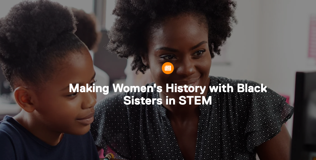 Making Women's History with Black Sisters in STEM